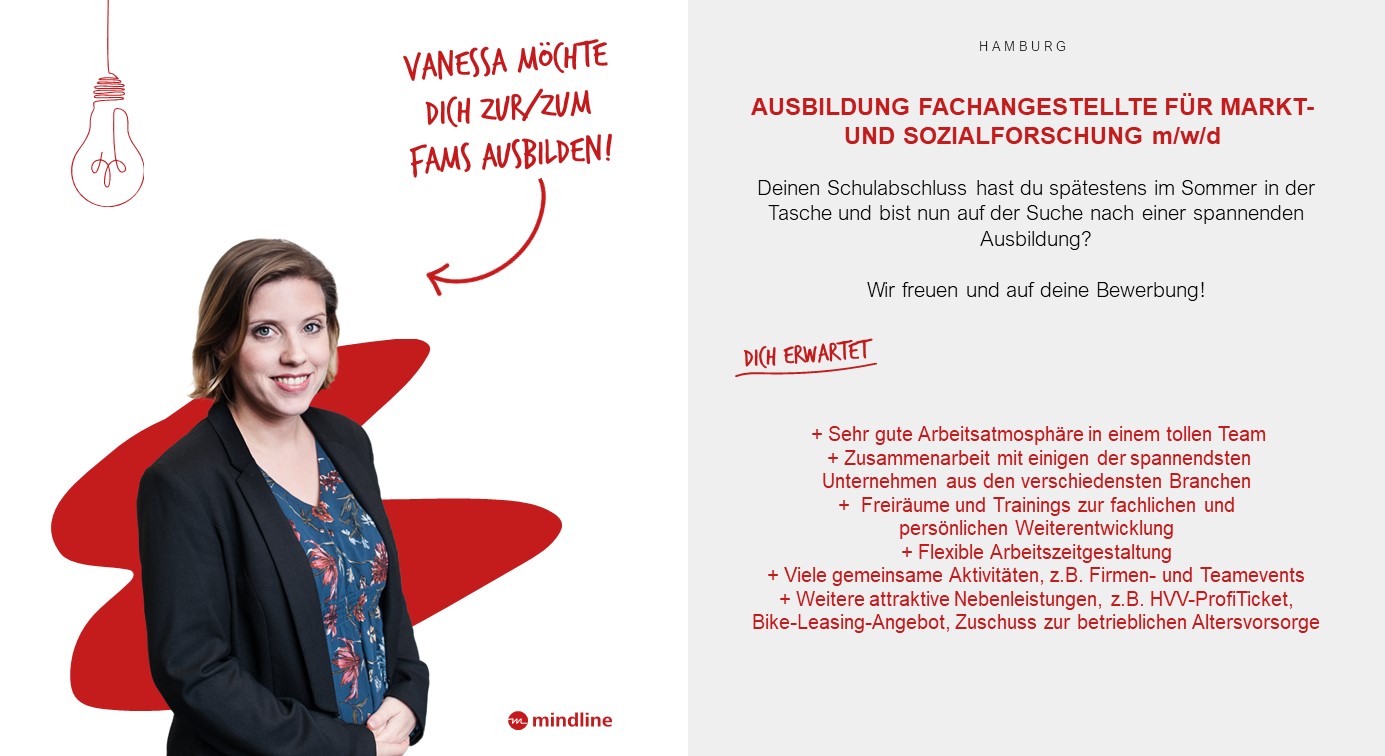 - Stellenangebot - FAMS - Fachangestellte für Markt und Sozialforschung - Marktforschung - mindline - Standort Hamburg - mindline bietet viele Benefits - Link: vollständige zur Stellenausschreibung